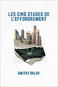 Les cinq stades de l'effondrement de Dmitry Orlov